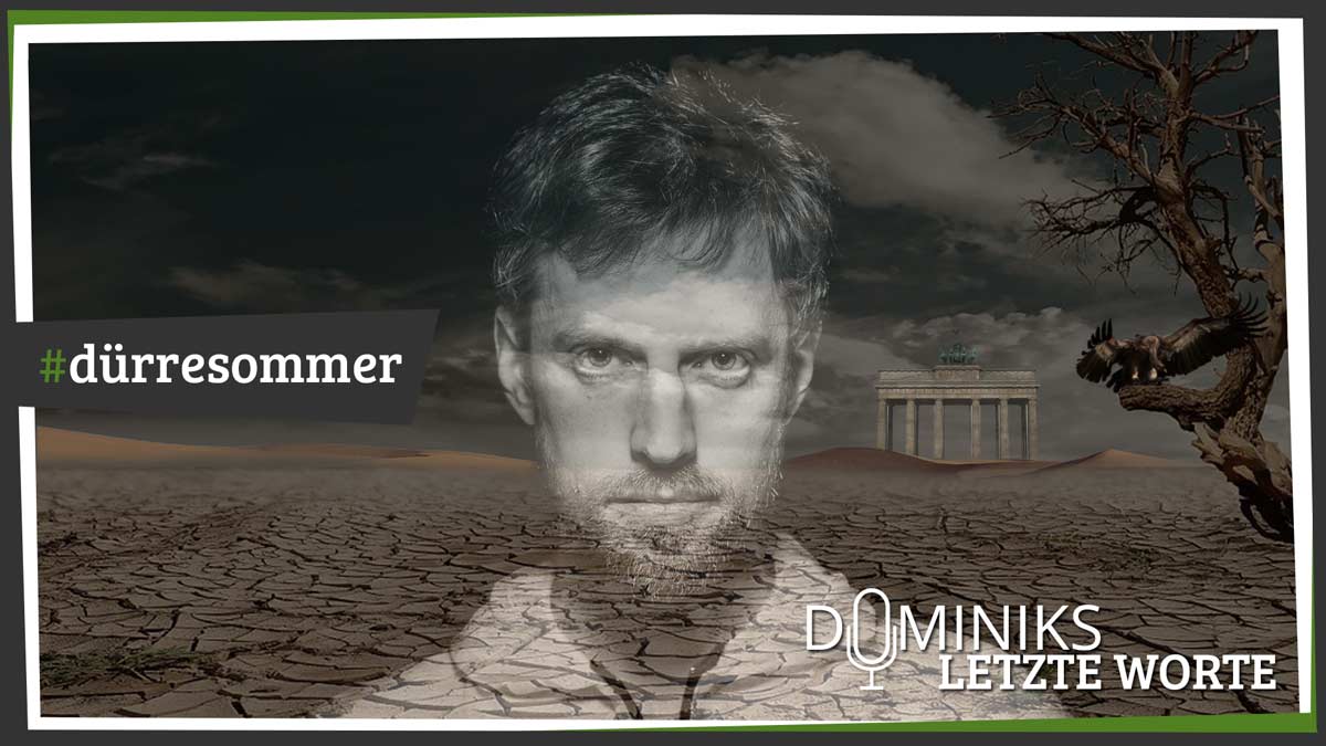 #dürresommer - Dominiks letzte Worte