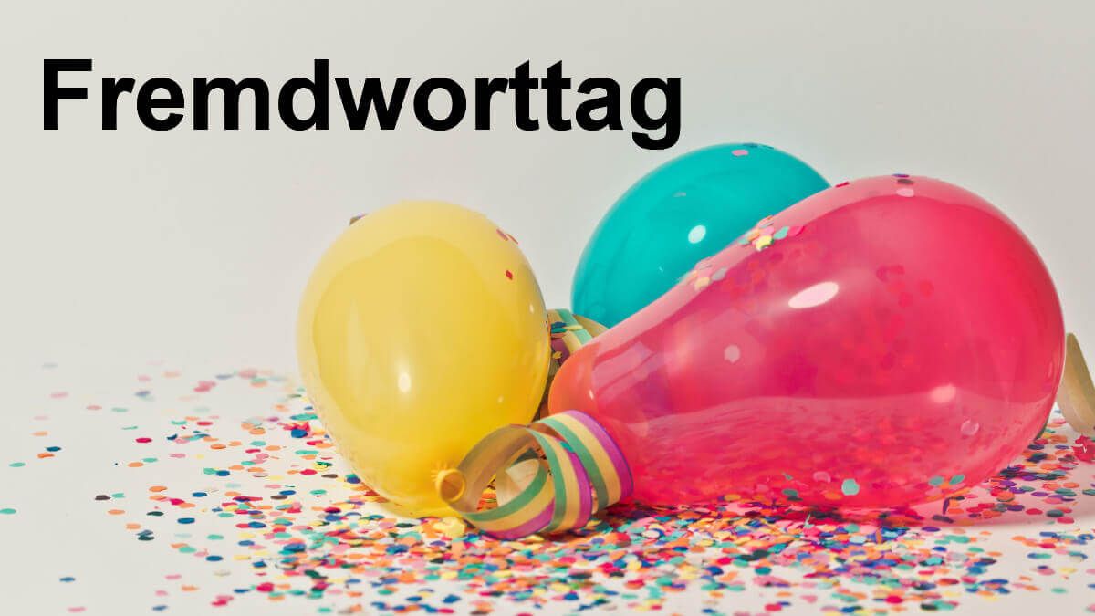 Das adäquate Feiern des Fremdworttags - Eine Anleitung