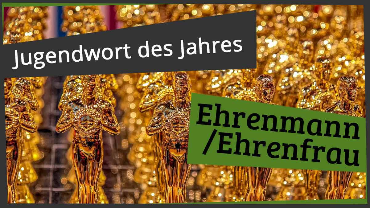 Jugendwort des Jahres 2018 - Ehrenmann/Ehrenfrau