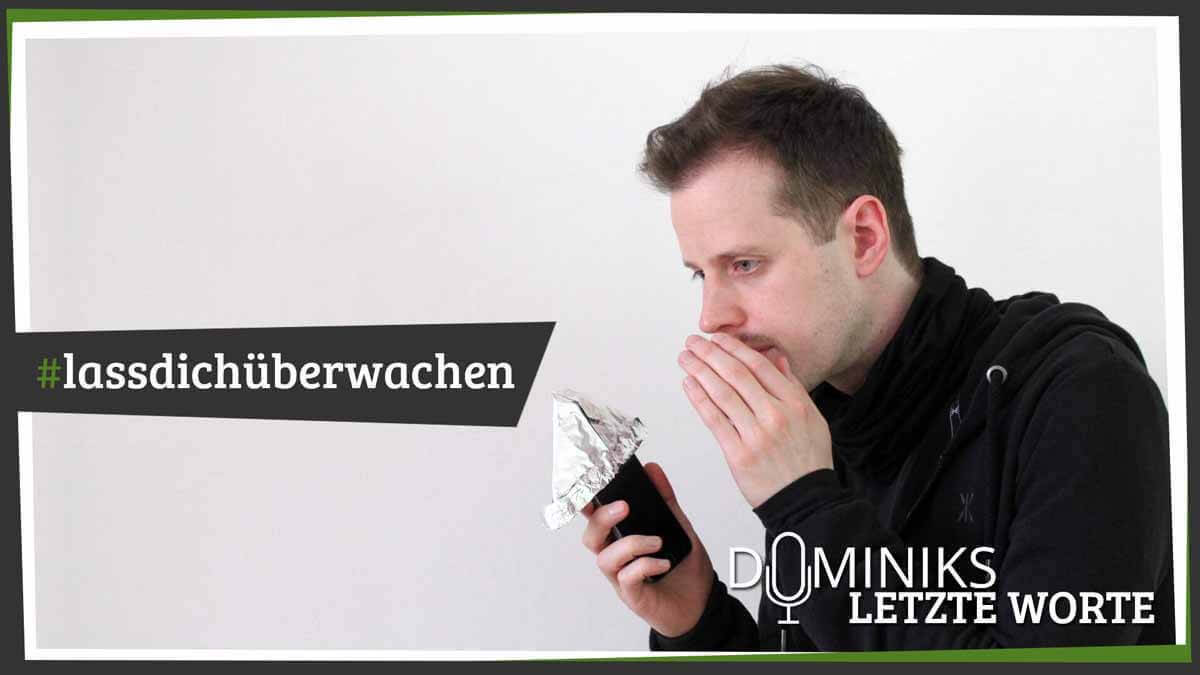 #lassdichüberwachen - Dominiks letzte Worte