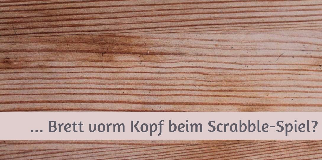 Kommando zurück! Über Scrabble-Fails.