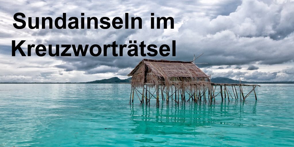 Die Sundainseln - Ein wenig Urlaubsfeeling im Kreuzworträtsel