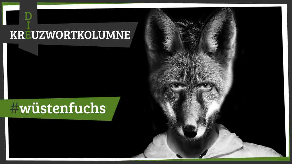 Kreuzwortkolumne #68 - Wüstenfuchs