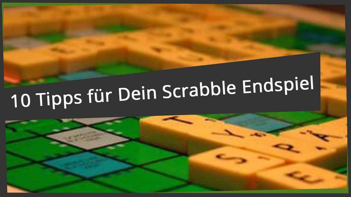 Scrabble Endspiele: 10 Goldene Regeln